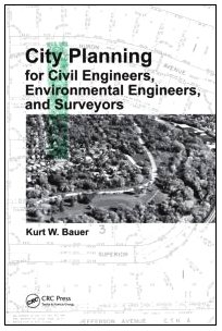 City Planning For Civil Engineers Environmental Engineers And Surveyors 1st Edition Kurt W Bauer