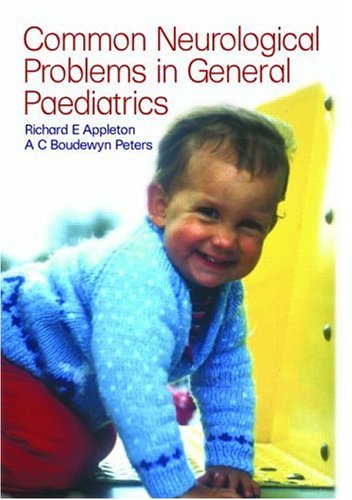 Paediatric Neurology In Clinical General Practice Common Neurological Problems In General Pediatrics 1st Edition Richard E Appleton