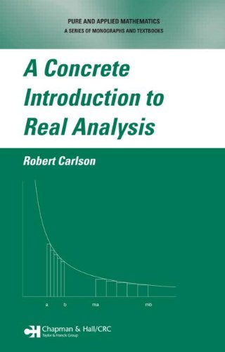 A Concrete Introduction To Real Analysis 1st Edition Robert Carlson