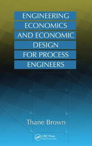 Engineering Economics And Economic Design For Process Engineers 1st Edition Thane Brown