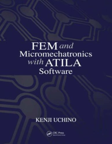 Fem And Micromechatronics With Atila Software Spi Kenji Uchino