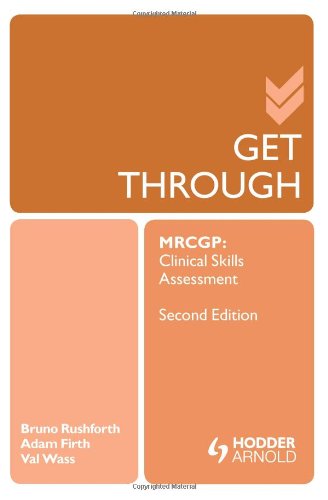 Get Through Mrcgp Clinical Skills Assessment 2e 2nd Edition Bruno Rushforth