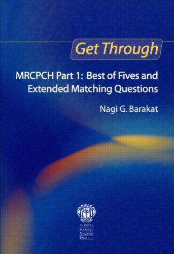Get Through Mrcpch Part 1 Best Of Fives And Extended Matching Questions 1st Edition Nagi Barakat