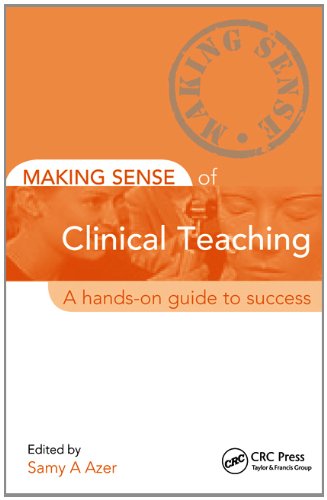 Making Sense Of Clinical Teaching A Handson Guide To Success 1st Edition Samy A Azer