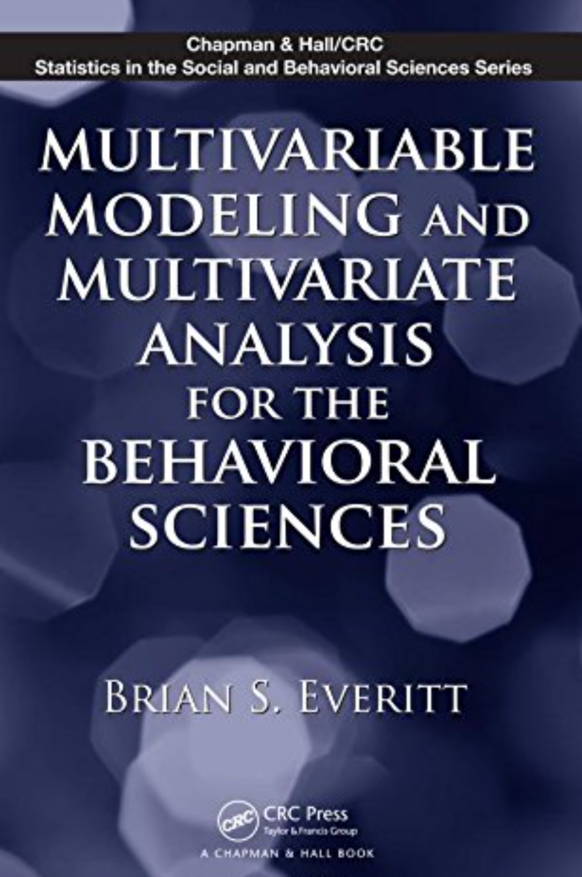 Multivariable Modeling And Multivariate Analysis For The Behavioral Sciences 1st Edition Brian S Everitt