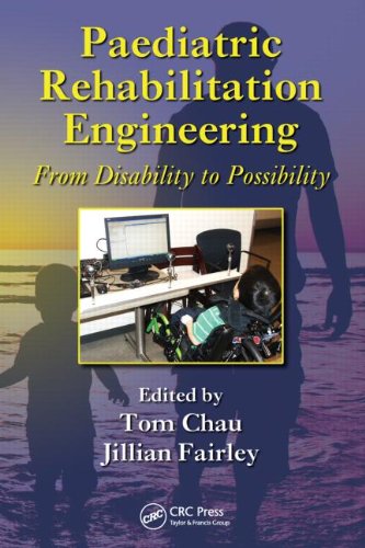 Paediatric Rehabilitation Engineering From Disability To Possibility 1st Edition Tom Chau