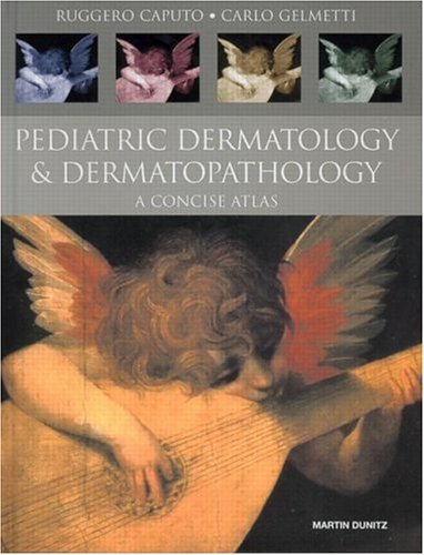 Pediatric Dermatology And Dermatopathology A Concise Atlas 1st Edition Ruggero Caputo
