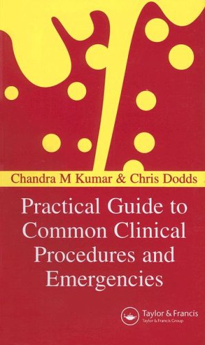 Practical Guide To Common Clinical Procedures And Emergencies 1st Edition Chandra M Kumar