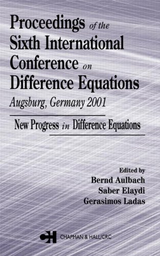 Proceedings Of The Sixth International Conference On Difference Equations Augsburg Germany 2001 New Progress In Difference Equations 1st Edition Bernd Aulbach