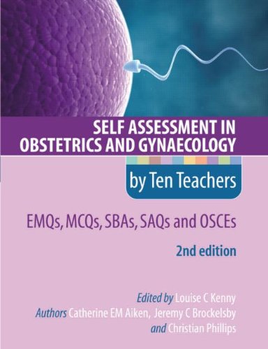 Self Assessment In Obstetrics And Gynaecology By Ten Teachers 2e Emqs Mcqs Saqs Osces 2nd Edition Catherine Em Aiken