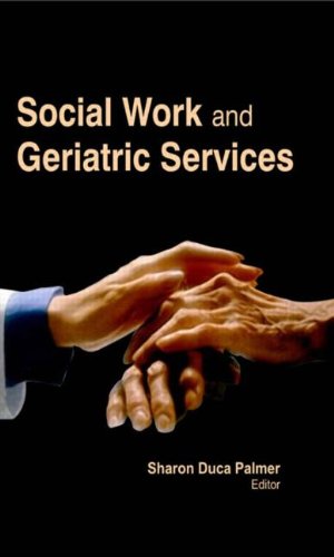 Social Work And Geriatric Services 1st Edition Sharon Duca Palmer