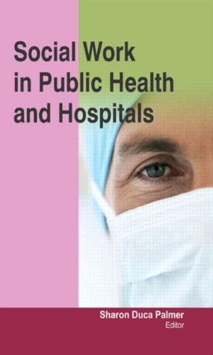 Social Work In Public Health And Hospitals 1st Edition Sharon Duca Palmer