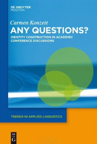 Any Questions Identity Construction In Academic Conference Discussions Carmen Konzett