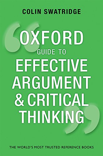 The Oxford Guide To Effective Argument And Critical Thinking Colin Swatridge