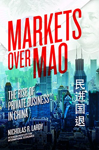 Markets Over Mao The Rise Of Private Business In China Nicholas R Lardy