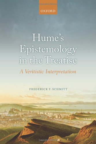 Humes Epistemology In The Treatise A Veritistic Interpretation Frederick F Schmitt