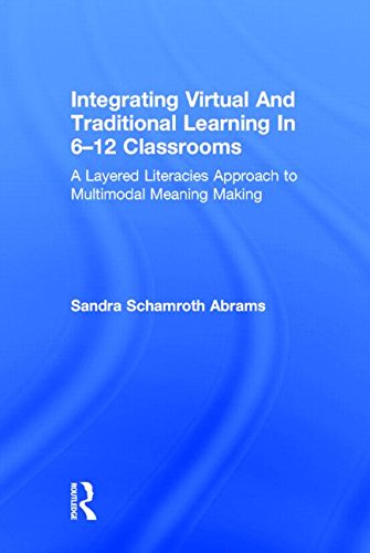 Integrating Virtual And Traditional Learning In 612 Classrooms A Layered Literacies Approach To Multimodal Meaning Making 1st Edition Sandra Schamroth Abrams