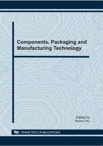 Components Packaging And Manufacturing Technology Selected Peer Reviewed Paper From 2010 International Conference On Components Packaging And China Dece Yanwen Wu