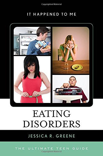 Eating Disorders The Ultimate Teen Guide Jessica R Greene