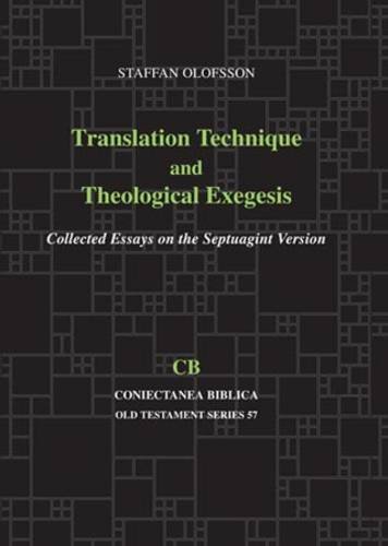 Translation Technique And Theological Exegesis Collected Essays On The Septuagint Version Staffan Olofsson