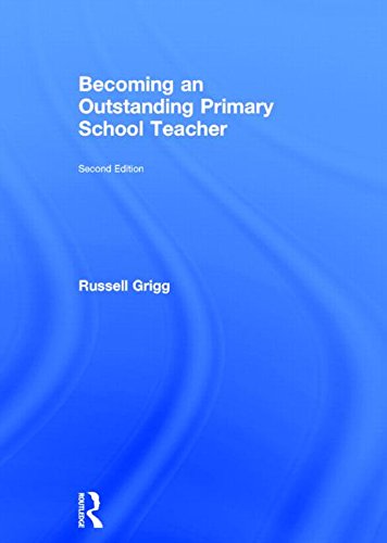 Becoming An Outstanding Primary School Teacher 2nd Edition Russell Grigg