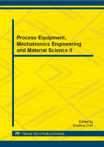 Process Equipment Mechatronics Engineering And Material Science Ii Selected Peer Reviewed Papers From The 2nd International Conference On Process 2014 Dingfang Chen