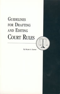 Guide For Drafting And Editing Court Rules 5th Reprint Bryan A Garner