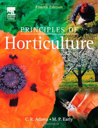 Principles Of Horticulture Fourth Edition 4th Edition C R Adams Bsc Agric Hons Mihort Dip Applied Ed
