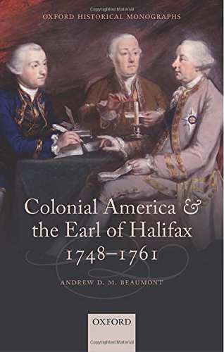 Colonial America And The Earl Of Halifax 17481761 Andrew D M Beaumont