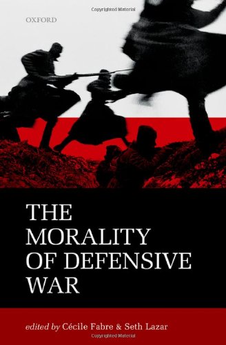 The Morality Of Defensive War 1st Edition Ccile Fabre Seth Lazar Editors