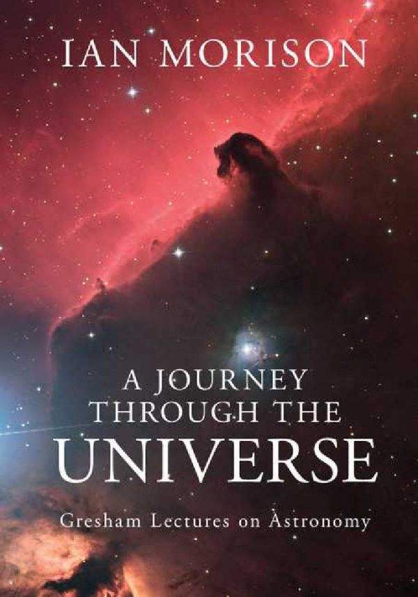A Journey Through The Universe Gresham Lectures On Astronomy Ian Morison