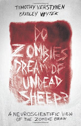 Do Zombies Dream Of Undead Sheep A Neuroscientific View Of The Zombie Brain Timothy Verstynen