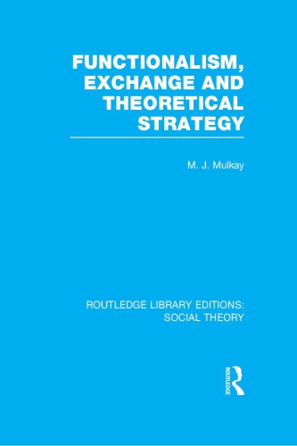 Functionalism Exchange And Theoretical Strategy Reprint Michael Mulkay