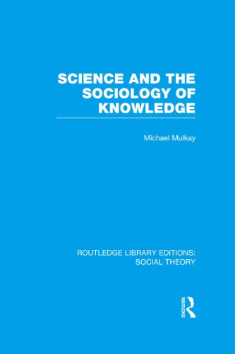 Science And The Sociology Of Knowledge Reprint Michael Mulkay