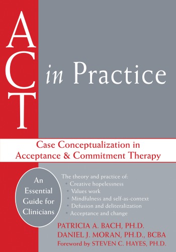 Act In Practice Case Conceptualization In Acceptance And Commitment Therapy 1st Edition Patricia A Bach