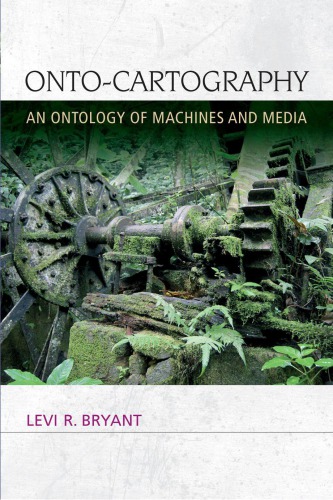 Ontocartography An Ontology Of Machines And Media 1st Levi R Bryant