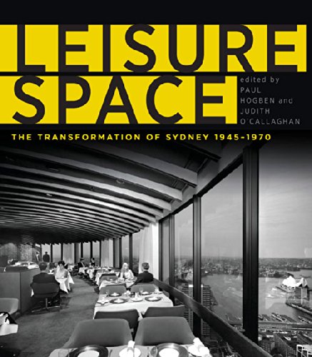 Leisure Space The Transformation Of Sydney 19451970 Paul Hogben