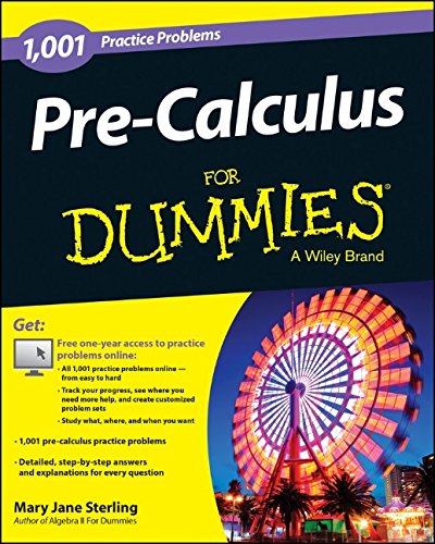 Precalculus 1001 Practice Problems For Dummies Free Online Practice For Dummies 1st Edition Mary Jane Sterling