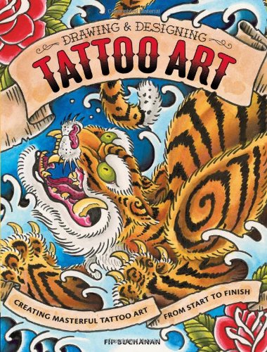 Drawing Designing Tattoo Art Creating Masterful Tattoo Art From Start To Finish Fip Buchanan
