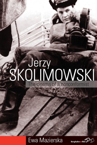 Jerzy Skolimowski The Cinema Of A Nonconformist Ewa Mazierska