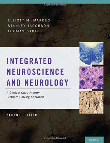 Integrated Neuroscience And Neurology A Clinical Case History Problem Solving Approach 2nd Edition Elliott M Marcus