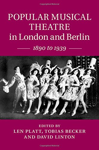 Popular Musical Theatre In London And Berlin 1890 To 1939 Len Platt