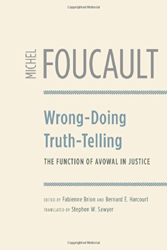 Wrongdoing Truthtelling The Function Of Avowal In Justice Annotated Edition Michel Foucault