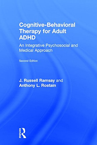 Cognitivebehavioral Therapy For Adult Adhd An Integrative Psychosocial And Medical Approach 2nd Edition J Russell Ramsay