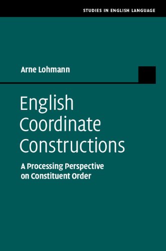 English Coordinate Constructions A Processing Perspective On Constituent Order Arne Lohmann