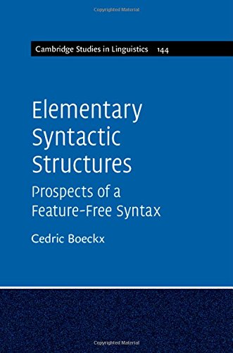 Elementary Syntactic Structures Prospects Of A Featurefree Syntax Cedric Boeckx