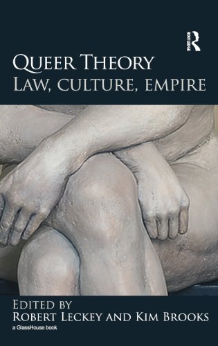 Queer Theory Law Culture Empire 1st Edition Robert Leckey