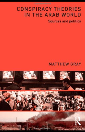 Conspiracy Theories In The Arab World Sources And Politics 1st Edition Matthew Gray
