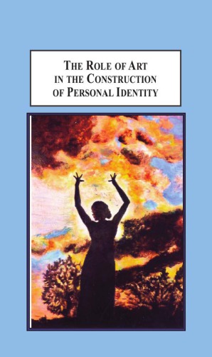 The Role Of Art In The Construction Of Personal Identity Toward A Phenomenology Of Aesthetic Selfconsciousness Gregory V Loewen