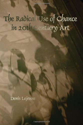 The Radical Use Of Chance In 20th Century Art Denis Lejeune